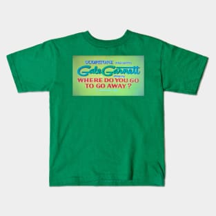 Gale Garnett: Where Do You Go to Go Away? Kids T-Shirt